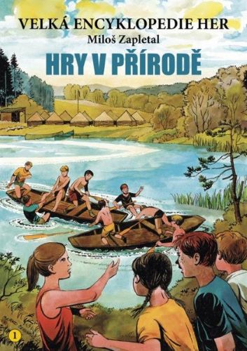 Velká encyklopedie her 1 - Hry v přírodě