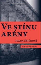 Ve stínu arény | ŠPIČKOVÁ, Ivana