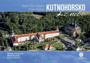 Kutnohorsko z nebe | KRCHNAVÁ, Ivana, KRAJŇÁK, Matúš, GRZNÁROVÁ, Martina