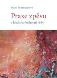 Levně Praxe zpěvu z hlediska duchovní vědy