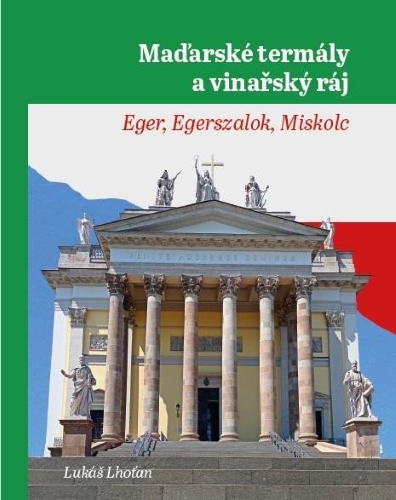 Levně Maďarské termály a vinařský ráj - Eger, Egerszalok, Miskolc