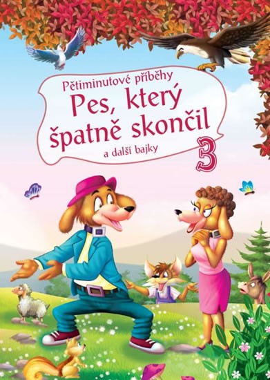 Pětiminutové příběhy 3 - Pes, který špatně skončil a další bajky
