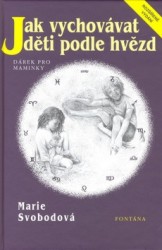 Jak vychovávat děti podle hvězd | SVOBODOVÁ, Marie