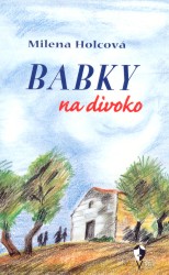 Babky na divoko | HOLCOVÁ, Milena