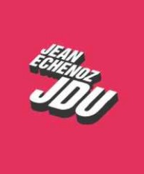 Jdu | ECHENOZ, Jean