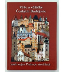 Věže a věžičky Českých Budějovic | SCHINKO, Jan, BINDER,Milan