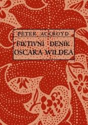 Fiktivní deník Oscara Wildea | ACKROYD, Peter