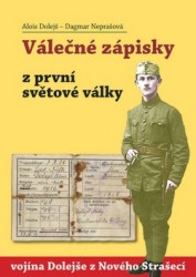 Válečné zápisky z první světové války | DOLEJŠ, Alois, NEPRAŠOVÁ, Dagmar