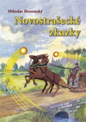 Novostrašecké zkazky | BROUMSKÝ, Miloslav