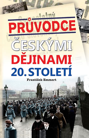 Průvodce českými dějinami 20. století | EMMERT, František