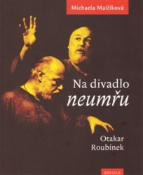Na divadlo neumřu - Otakar Roubínek
