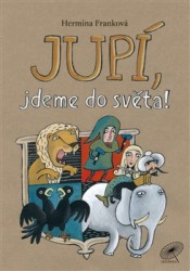 Jupí, jdeme do světa! | FRANKOVÁ, Hermína