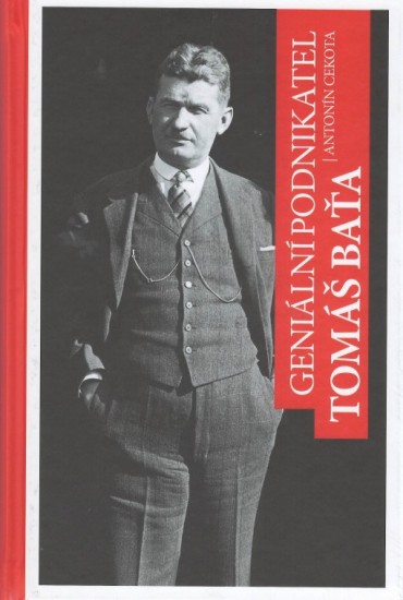 Geniální podnikatel Tomáš Baťa