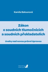 Zákon o soudních tlumočnících a soudních překladatelích | BALOUNOVÁ, Kamila