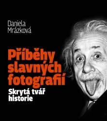 Příběhy slavných fotografií  | MRÁZKOVÁ, Daniela