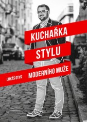 Kuchařka stylu moderního muže | OTYS, Lukáš