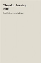 Hluk - Proti hlučnosti našeho života | LESSING, Theodor