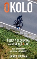 Levně Okolo Česka a Slovenska za méně než 8 dní plus 20 odboček do života „ultrapaka