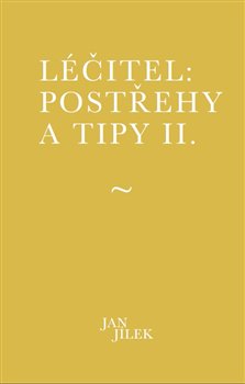 Léčitel: Postřehy a tipy II.