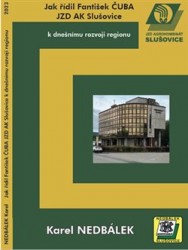Jak řídil Fantišek Čuba JZD AK Slušovice k dnešnímu rozvoji regionu