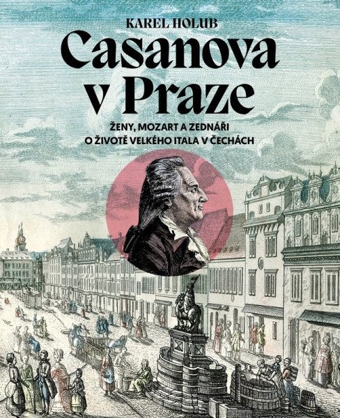Levně Casanova v Praze - Ženy, Mozart a zednáři, O životě velkého Itala v Čechách