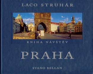 Praha. Kniha návštěv | STRUHÁR, Laco, BELLAN, Stanislav