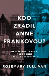 Kdo zradil Anne Frankovou? | SULLIVAN, Rosemary