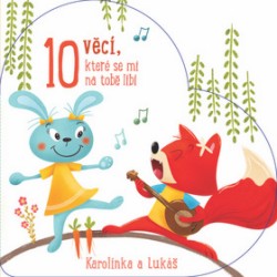 10 věcí, které se mi na tobě líbí - Karolínka a Lukáš